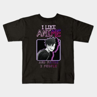 I like anime and maybe 2 people Design Anime Fan Kids T-Shirt